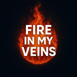Fire in my veins