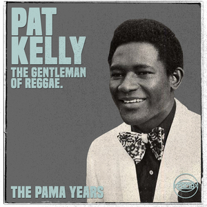 The Pama Years: Pat Kelly, The Gentleman of Reggae - Continuous Mix