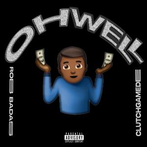 Oh Well (feat. Clutchgamedee)