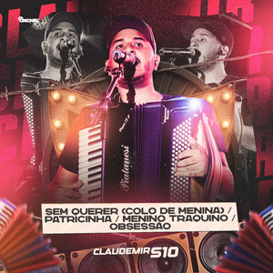Sem Querer (Colo de Menina)⁠ / Patricinha / Menino Traquino / ⁠Obsessão