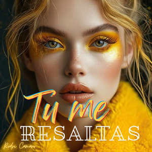 Tu me resaltas