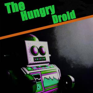 The Hungry Droid