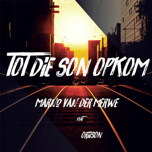 Tot Die Son Op Kom (feat. Oriison)
