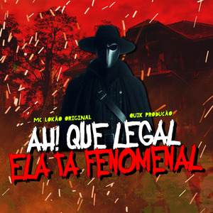 Ah Que Legal, Elá Tá Fenomenal