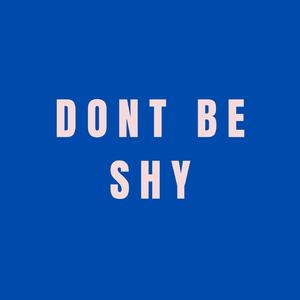 Dont Be Shy