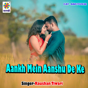 Aankh Mein Aanshu De Ke