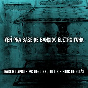 Vem pra Base de Bandido (Eletro Funk)