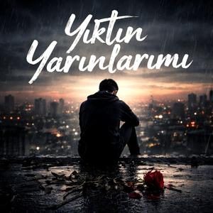 Yıktın Yarınlarımı