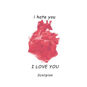 I Hate You,I Love You(Scorpion Remix)