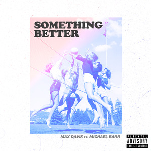 Something Better (feat. Michael Barr)