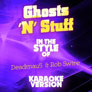Ghosts 'N' Stuff (In the Style of Deadmau5 & Rob Swire) [Karaoke Version]