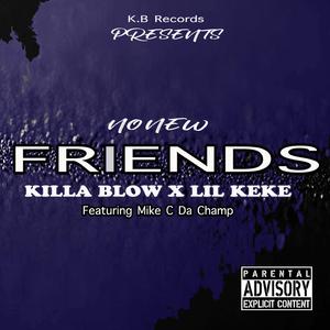 No New Friends (feat. Lil Keke & Mike C Da Champ)
