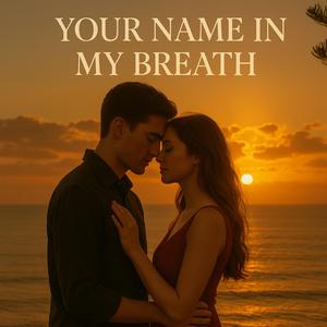 Your Name in My Breath