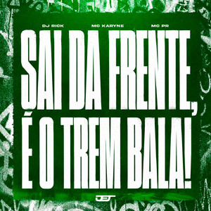 SAI DA FRENTE, É O TREM BALA!