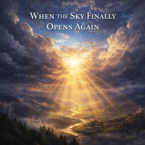 When the Sky Finally Opens Again