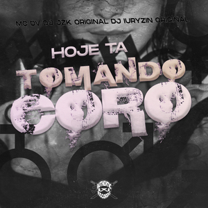 Hoje Tá Tomando Coro