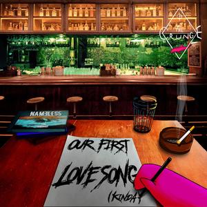 Our First Love Song (Kinda)
