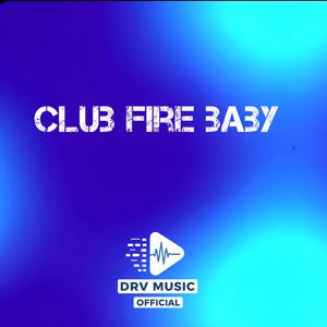 Club Fire Baby