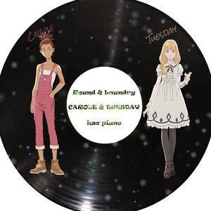 Round & Laundry（翻自 CAROLE & TUESDAY）