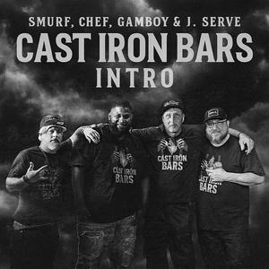 Cast Iron Bars Intro (feat. J. Serve of Resolution Mindset Music, Chef & Papa Smurf)