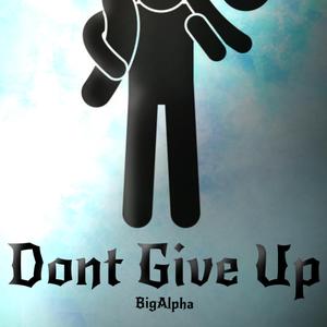 Dont Give Up You