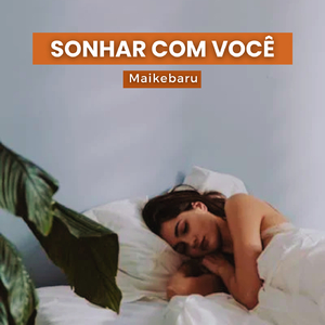 SONHAR COM VOCÊ