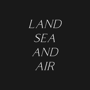 Land, Sea and Air