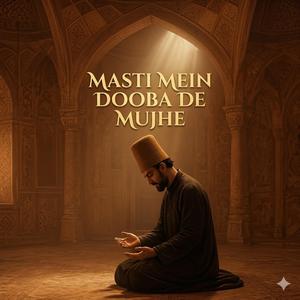 Masti Mein Dooba De Mujhe