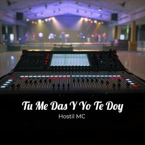 Tú Me Das Y Yo Te Doy