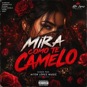 Mira como te camelo