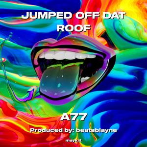 JUMPED OFF DAT ROOF