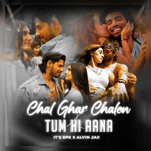 Chal Ghar Chalen X Tum Hi Aana (Mashup)
