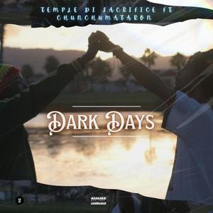 Dark Days (feat. ChunChu Mataron)