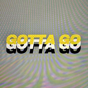 GOTTA GO