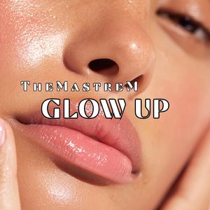 Glow up