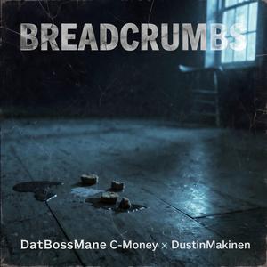 Breadcrumbs (feat. DustinMakinen)