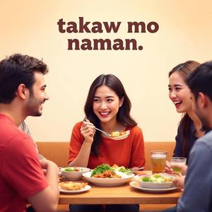 Takaw mo naman