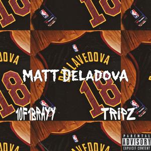 Matt Deladova (feat. 1of1brayy)