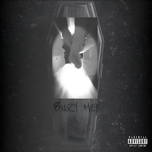 BURY ME