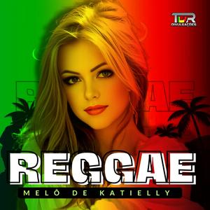 MELÔ DE KATIELLY (REGGAE VERSION)