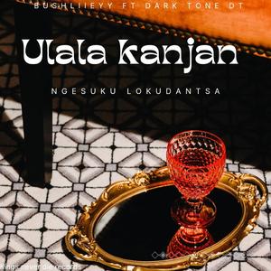 Ulala kanjan ngosuku lomdantso (feat. Dark tone DT & BushliieyY)