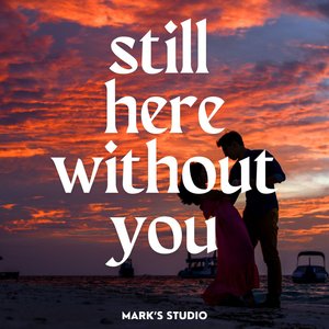 Still Here Without You