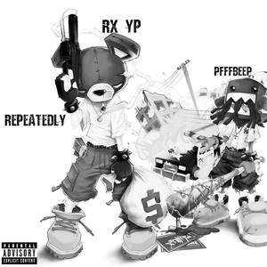 Repeatedly (feat. Rx Yp)