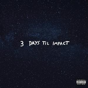 3 Days Til Impact