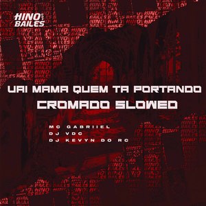 Vai Mama Quem Ta Portando Cromado Slowed
