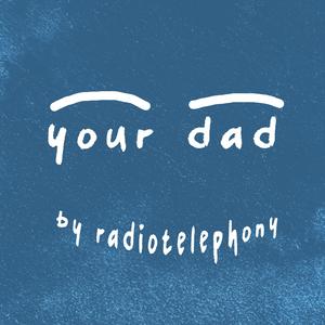 your dad