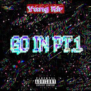 Go In pt. 1