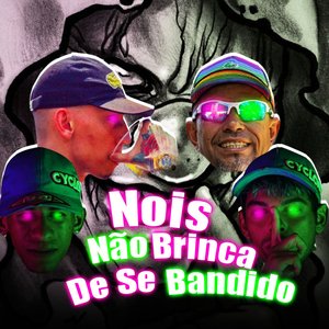 Nois Não Brinca de Se Bandido (Feat. Mc Dobella)