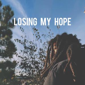 Losing My Hope