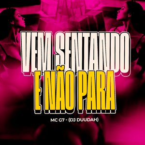 Vem Sentando e Não Para